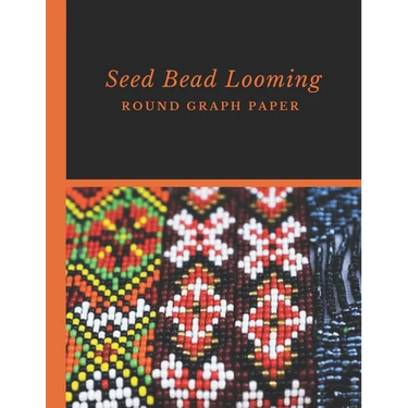 Seed Bead Looming Round Graph Paper: Bonus Materials List Pages for Each Grid Graph Pattern Design