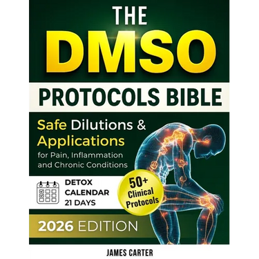 The Dmso Protocols Bible: 50+ Clinical Protocols, Safe Dilutions & Applications for Pain, Inflammation, and Chronic Conditions