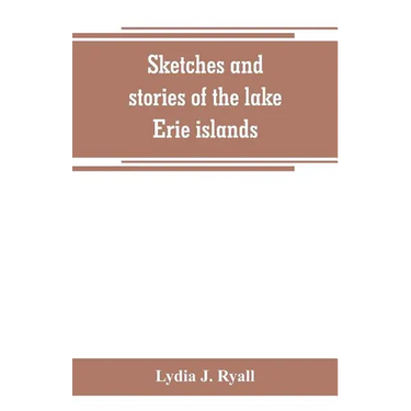 Sketches and stories of the lake Erie islands