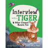 Interview with a Tiger: And Other Clawed Beasts Too