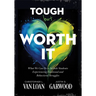Tough But Worth It: What We Can Do to Include Students Experiencing Emotional and Behavioral Struggles (Strategies to Build Stronger Teacher-Student R