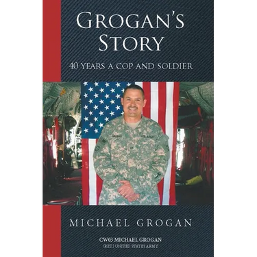 Grogan's Story: 40 Years a Cop and Soldier