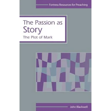 The Passion as Story: The Plot of Mark