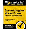 Gerontological Nurse Exam Secrets Study Guide: Gerontological Nurse Test Review for the Gerontological Nurse Exam