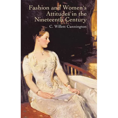 Fashion and Women's Attitudes in the Nineteenth Century