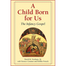 A Child Born for Us: The Infancy Gospel