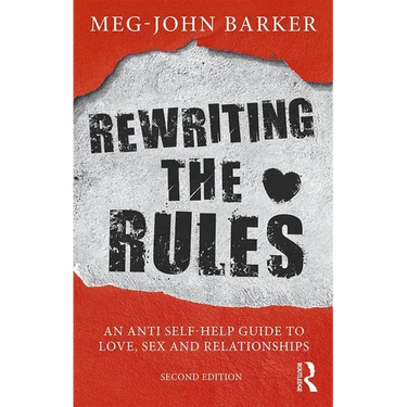 Rewriting the Rules: An Anti Self-Help Guide to Love, Sex and Relationships