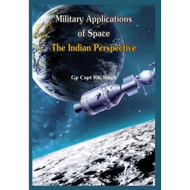 Military Application of Space: The Indian Perspectives