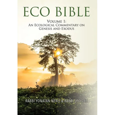 Eco Bible: Volume 1: An Ecological Commentary on Genesis and Exodus