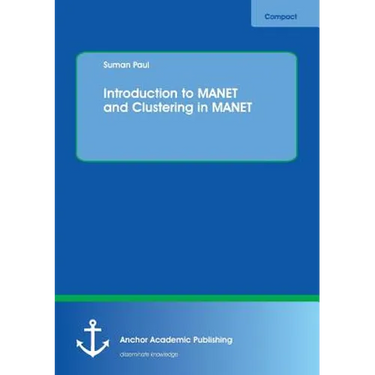 Introduction to MANET and Clustering in MANET
