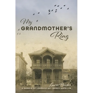 My Grandmother's Ring: A Memoir of Lorraine Rey Isaacs Hofeller
