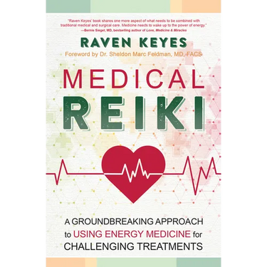 Medical Reiki: A Groundbreaking Approach to Using Energy Medicine for Challenging Treatments