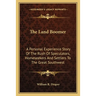 The Land Boomer: A Personal Experience Story Of The Rush Of Speculators, Homeseekers And Settlers To The Great Southwest