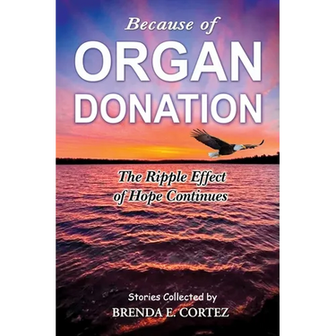 Because of Organ Donation: The Ripple Effect of Hope Continues
