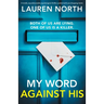 My Word Against His: A totally unputdownable psychological thriller packed with jaw-dropping twists