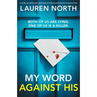 My Word Against His: A totally unputdownable psychological thriller packed with jaw-dropping twists