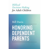 Honoring Dependent Parents: Biblical Decision-Making for Adult Children