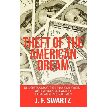 Theft of the American Dream: Understanding the Financial Crisis - And What You Can Do to Salvage Your Legacy