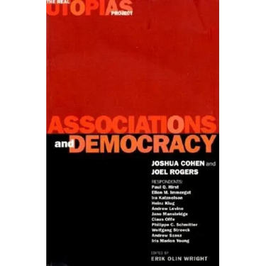 Associations and Democracy: The Real Utopias Project, Vol. 1