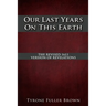 Our Last Years on This Earth