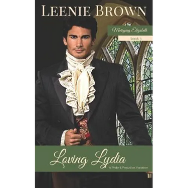Loving Lydia: A Pride and Prejudice Variation