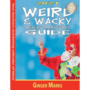 2021 Weird & Wacky Holiday Marketing Guide: Your business marketing calendar of ideas