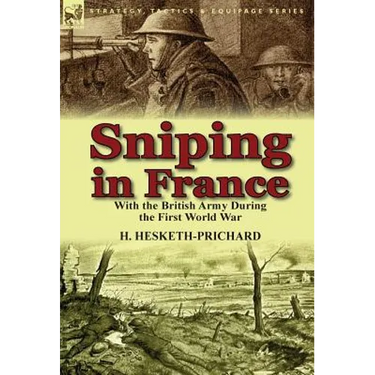 Sniping in France: With the British Army During the First World War