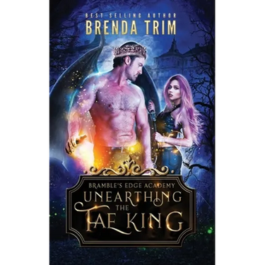 Unearthing the Fae King: Bramble's Edge Academy Year 1