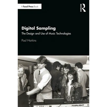 Digital Sampling: The Design and Use of Music Technologies
