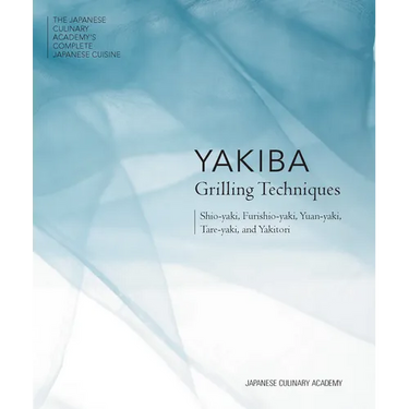 Yakiba Grilling Techniques: Shio-Yaki, Furishio-Yaki, Yuan-Yaki, Tare-Yaki, and Yakitori