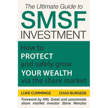 The Ultimate Guide to SMSF Investment: How to protect and safely grow your wealth via the Share Market