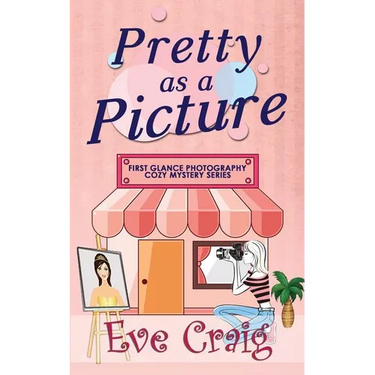 Pretty As A Picture: First Glance Photography Cozy Mystery Series
