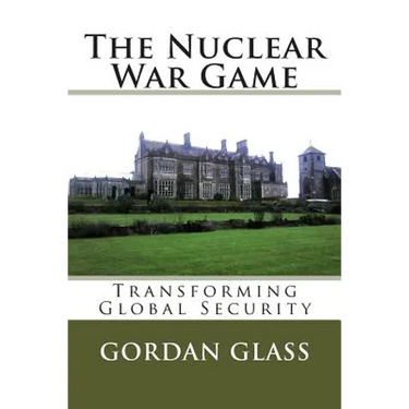The Nuclear War Game: Transforming Global Security