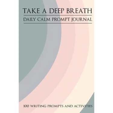 Take a Deep Breath - 100 Writing Prompts and Activities