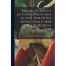 Record of Service of Connecticut men in the I. War of the Revolution, II. War of 1812, III. Mexican War
