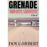 Grenade: Hub City, Lafayette: Hub City, Lafayette