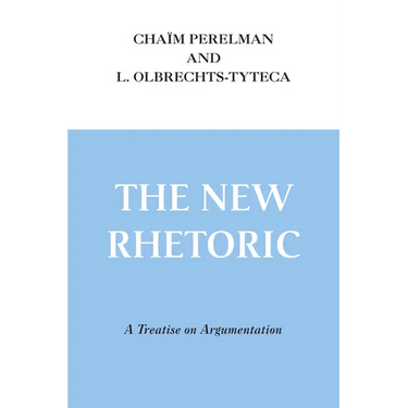 The New Rhetoric: A Treatise on Argumentation