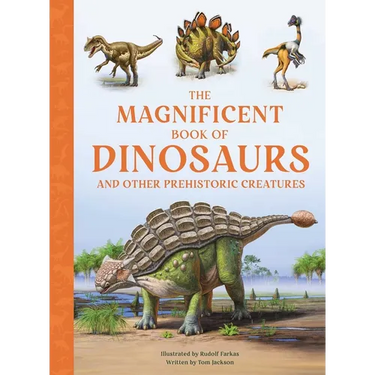 The Magnificent Book of Dinosaurs and Other Prehistoric Creatures