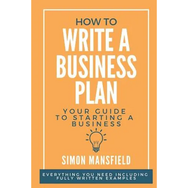 How to Write a Business Plan (Your Guide to Starting a Business)