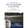 The Way of Duty, Honor, Country: The Memoir of General Charles Pelot Summerall