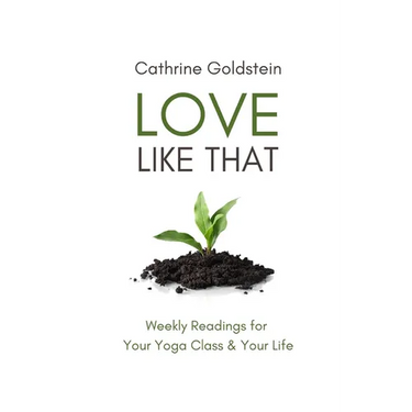 Love Like That: Weekly Readings for Your Yoga Class & Your Life