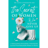 The Secrets of Women Who Never Give Up: 11 Resilience Building Strategies Learned from Remarkable Women in History