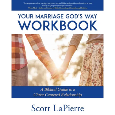 Your Marriage God's Way Workbook: A Biblical Guide to a Christ-Centered Relationship