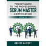 Pocket guide to the Professional Scrum Master Certification (PSM 1)