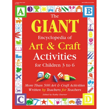 The Giant Encyclopedia of Arts & Craft Activities: Over 500 Art and Craft Activities Created by Teachers for Teachers