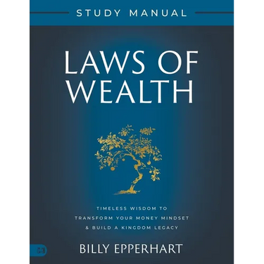 Laws of Wealth Study Manual: Timeless Wisdom to Transform Your Money Mindset & Build a Kingdom Legacy