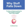 Why Stuff Falls Down: The Story of Science and Gravity From Aristotle to Einstein Told in Plain English