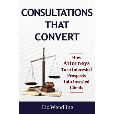 Consultations That Convert: How Attorneys Turn Interested Prospects Into Invested Clients