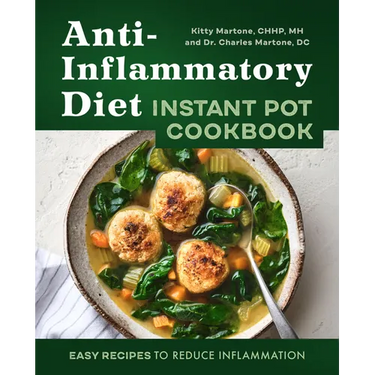 Anti-Inflammatory Diet Instant Pot Cookbook: Easy Recipes to Reduce Inflammation