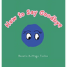 How to Say Goodbye